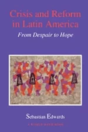 crisis and reform in latin america from despair to hope