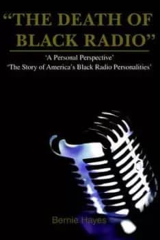 The Death of Black Radio by Bernie J Hayes