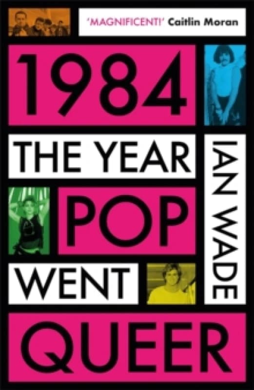 1984: The Year Pop Went Queer Paperback / softback