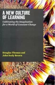A New Culture of Learning by John Seely Brown