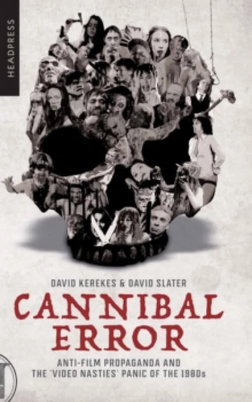 Cannibal Error : Anti-Film Propaganda and the 'Video Nasties' Panic of the 1980s Paperback / softback
