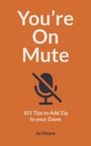 youre on mute 101 tips to add zip to your zoom