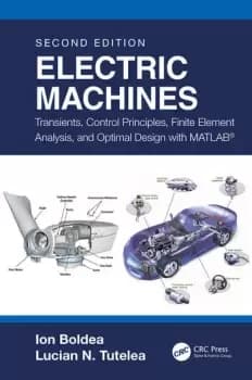 Electric MachinesTransients Control Principles Finite Element Analysis and Optimal Design with MATLAB