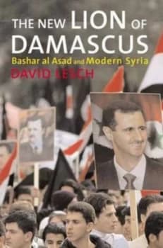 The New Lion of Damascus by David W. Lesch Hardback