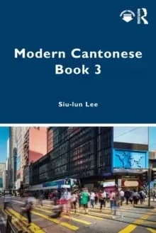 Modern Cantonese Book 3 : A textbook for global learners