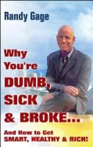 why youre dumb sick and broke and how to get smart healthy and rich