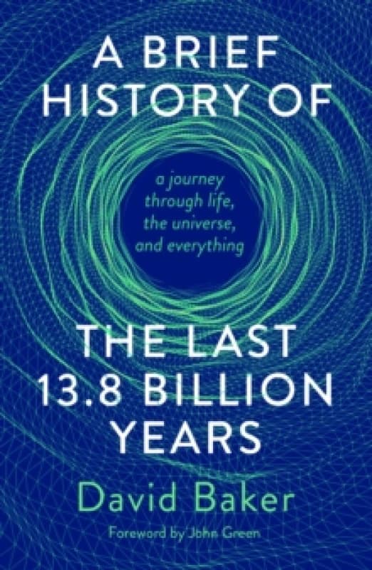 A Brief History of the Last 13.8 Billion Years : a journey through life, the universe, and everything Hardback