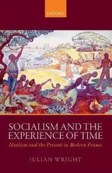 Socialism and the Experience of Time by Julian Wright