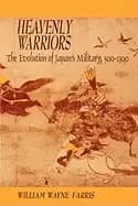 heavenly warriors the evolution of japans military 500 1300