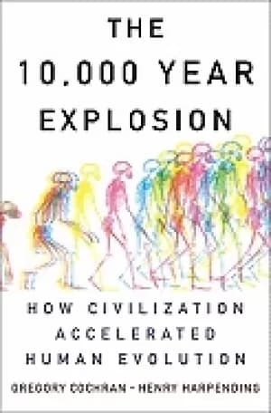 10000 year explosion how civilization accelerated human evolution