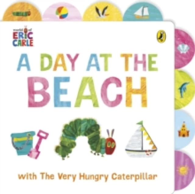 A Day at the Beach with The Very Hungry Caterpillar : Tabbed Board Book Board book