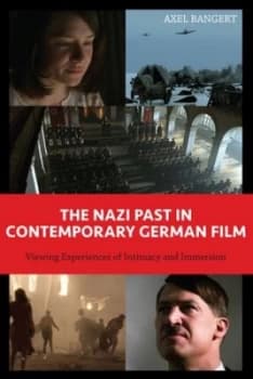 The Nazi Past in Contemporary German Film by Axel Bangert Hardback