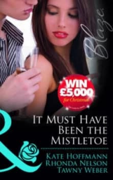 It Must Have Been the Mistletoe by Kate Hoffmann Book