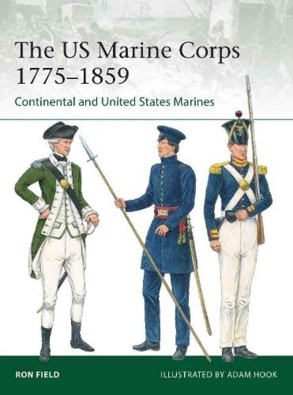 The US Marine Corps 1775-1859 : Continental and United States Marines Paperback / softback