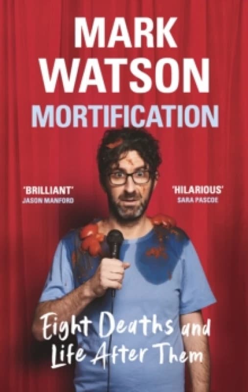 Mortification : Eight Deaths and Life After Them Hardback