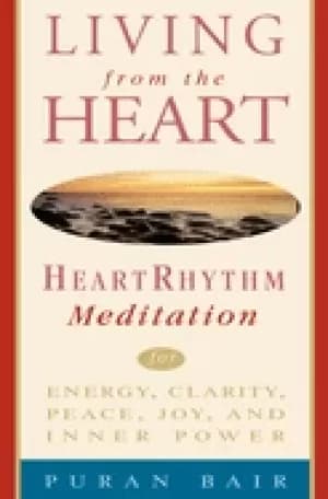 living from the heart heart rhythm meditation for energy clarity peace joy