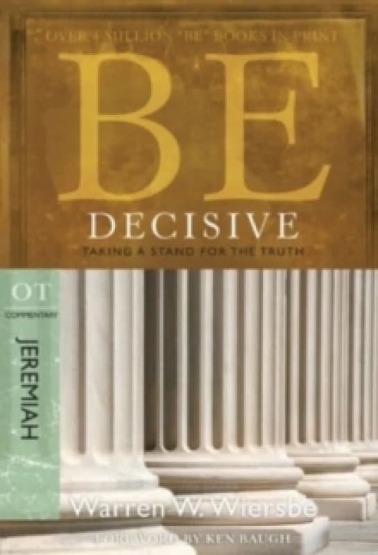 Be Decisive ( Jeremiah ) : Taking a Stand for the Truth Paperback / softback