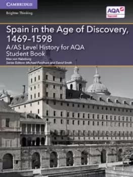 A/AS level history for AQA Spain in the age of discovery 1469-1598 by Max von Habsburg