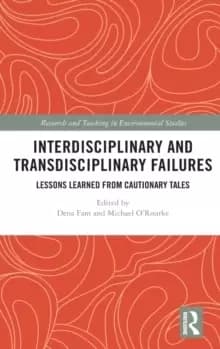 Interdisciplinary and Transdisciplinary Failures : Lessons Learned from Cautionary Tales