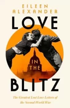 Love in the Blitz - Eileen Alexander - Paperback - Used