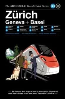 The Zurich Geneva + Basel : The Monocle Travel Guide Series