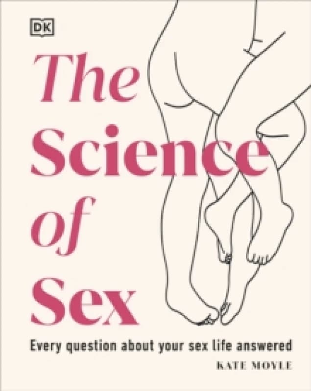 The Science of Sex : Every Question About Your Sex Life Answered Hardback