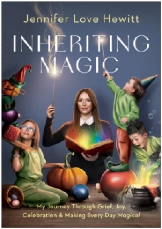Inheriting Magic : My Journey Through Grief, Joy, Celebration, and Making Every Day Magical Hardback