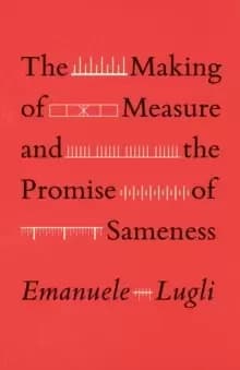 The Making of Measure and the Promise of Sameness