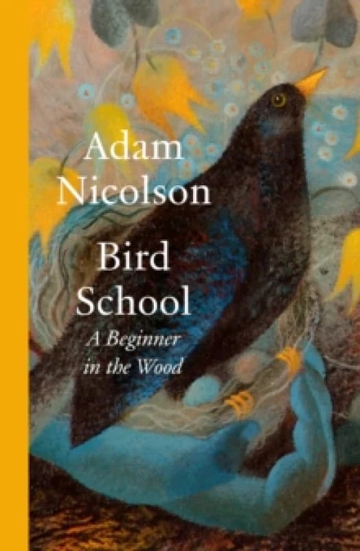 Bird School : A Beginner in the Wood Hardback