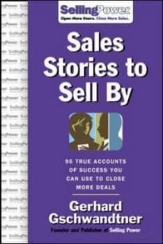 Sales Stories to Sell by by Gerhard Gschwandtner Hardback