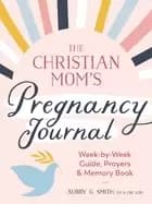 christian moms pregnancy journal week by week guide prayers and memory book