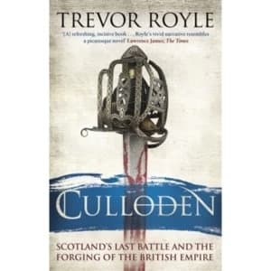 Culloden : Scotland's Last Battle and the Forging of the British Empire