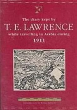The Diary Kept by T.E. Lawrence While Travelling in Arabia during 1911 by T.E. Lawrence Hardback
