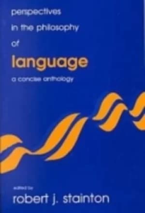 Perspectives in the Philosophy of Language by Robert J. Stainton