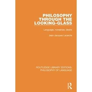 Philosophy Through The Looking-Glass Language, Nonsense, Desire Paperback / softback 2018