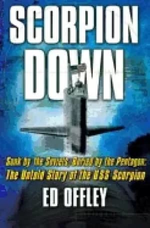 scorpion down sunk by the soviets buried by the pentagon the untold story o