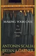making your case the art of persuading judges