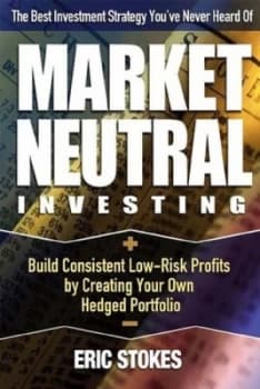 Market Neutral Investing by Eric Stokes Book