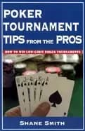 poker tournament tips from the pros how to win low limit poker tournaments