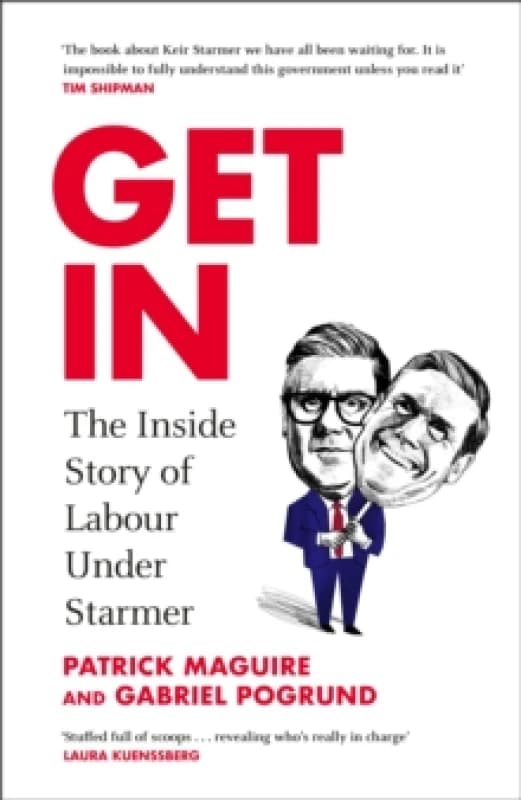 Get In : The Inside Story of Labour Under Starmer Hardback