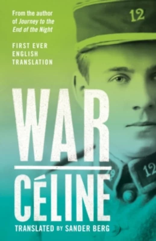 War : First Ever English Translation of an Unpublished Work by Louis-Ferdinand Celine Hardback