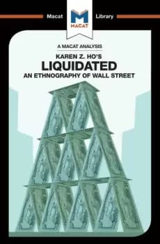 An Analysis of Karen Z. Ho's LiquidatedAn Ethnography of Wall Street