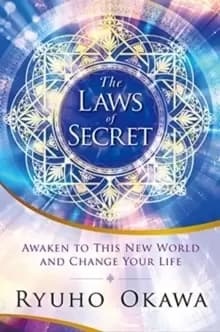 The Laws of Secret : Awaken to This New World and Change Your Life