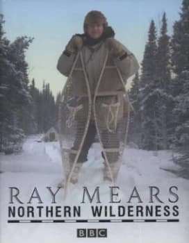 Northern Wilderness by Ray Mears Hardback
