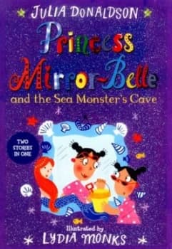 Princess Mirror-Bell and the Sea Monsters Cave by Julia Donaldson Book