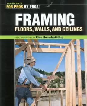 Framing floors walls and ceilings by Fine Homebuilding