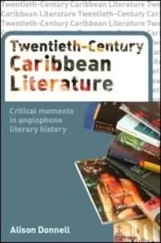 Twentieth century Caribbean literature by Alison Donnell