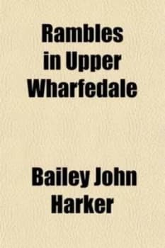 Rambles in Upper Wharfedale by Bailey John Harker Paperback
