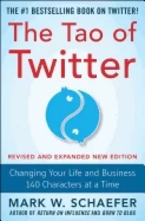 tao of twitter revised and expanded new edition changing your life and busi