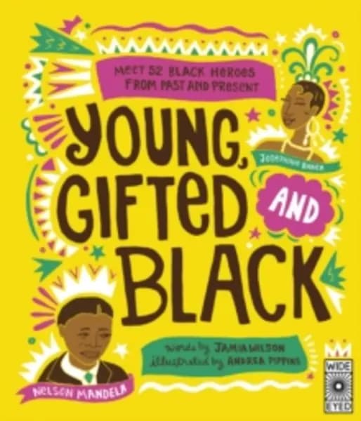 Young, Gifted and Black : Meet 52 Black Heroes from Past and Present Paperback / softback